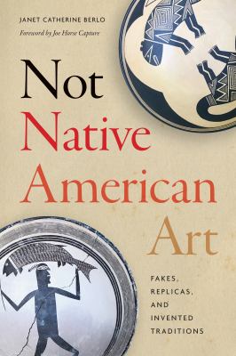 Not Native American art : fakes, replicas, and invented traditions Book cover
