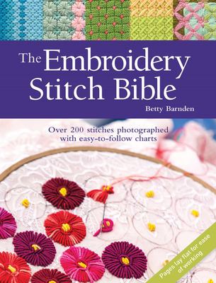 The embroidery stitch bible : over 200 stitches photographed with easy-to-follow charts Book cover